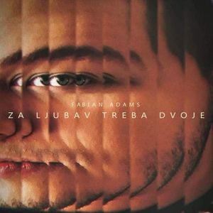 Fabian Adams - Za Ljubav Treba Dvoje 71715219_Za_ljubav_treba_dvoje