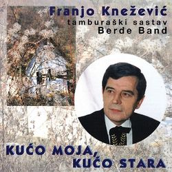 Franjo Knezevic 1998 - Kuco moja, kuco stara 76175510_Franjo_Knezevic_1998