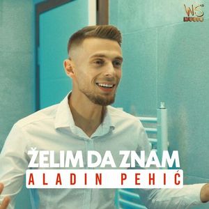 Aladin Pehic - Zelim Da Znam 77839539_Zelim_da_znam