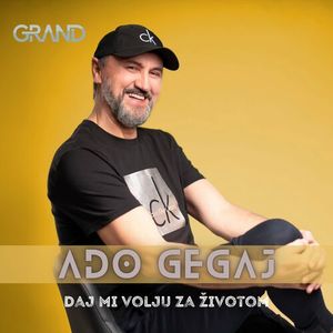 Ado Gegaj - Daj Mi Volju Za Zivotom 81997795_Daj_Mi_Volju_Za_ivotom