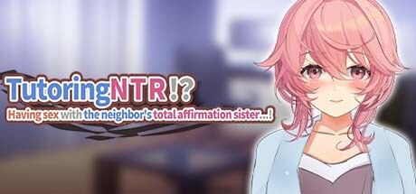 (同人ゲーム)[BokiBoki Games] TutoringNTR!? Having sex with the neighbor’s total affirmation sister.!